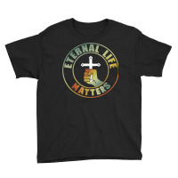 Christian Believer Eternal Life Matters Youth Tee | Artistshot