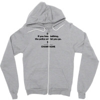 Champagne - If You Keep Talking The Police Will Let You Go. Zipper Hoodie | Artistshot