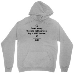 Gin - Don't worry they did not hear you say it WAY louder. Unisex Hoodie | Artistshot