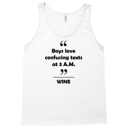 Wine - Boys love confusing texts at 3 am. Tank Top | Artistshot