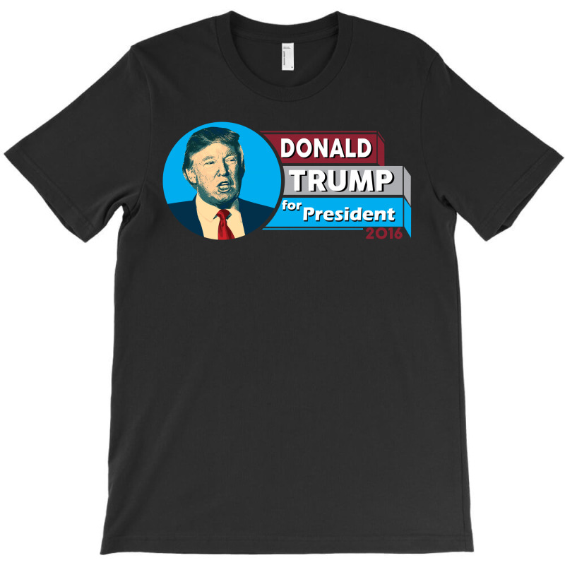 Donald Trump For President 2016 T-shirt | Artistshot