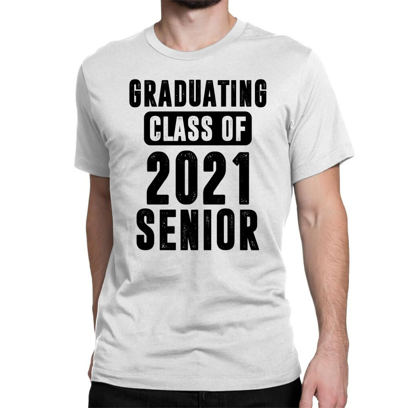 Graduating Class Of 2021 Senior Classic T-shirt | Artistshot