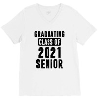 Graduating Class Of 2021 Senior V-neck Tee | Artistshot