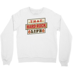 hard rock life Crewneck Sweatshirt | Artistshot