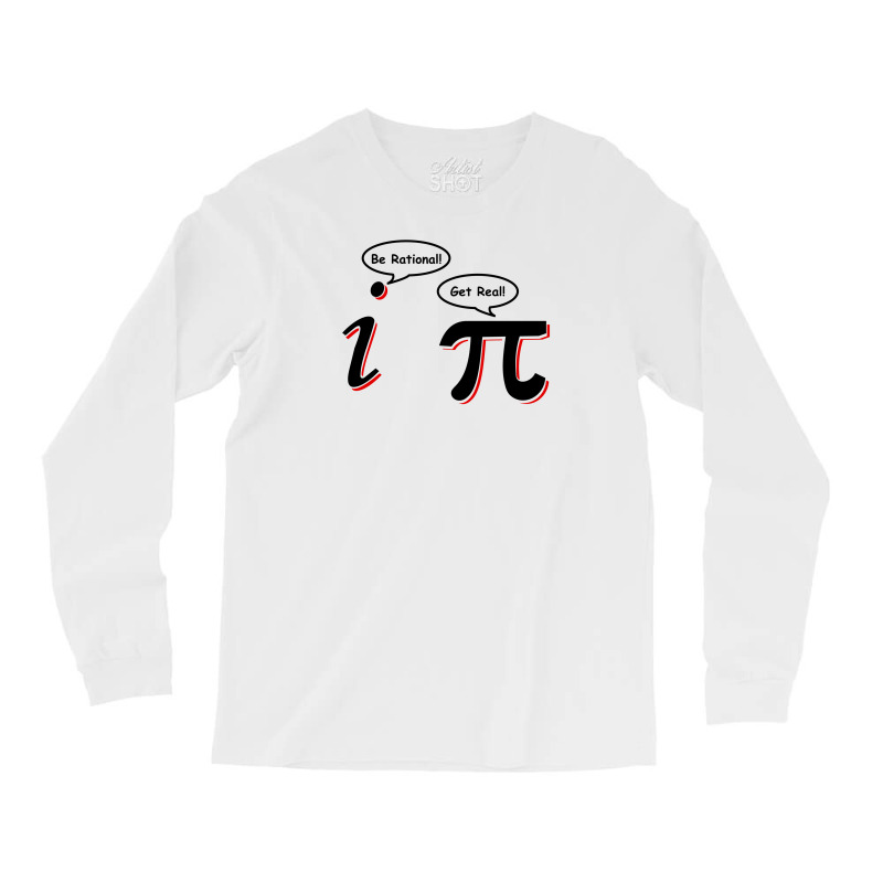 Custom Be Rational Get Real T Shirt Funny Math Tee Pi Nerd Nerdy Geek Shirt  H Long Sleeve Shirts By Wisnuta1979 - Artistshot