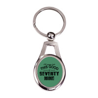 Not Everyone Looks This Good At Seventy Nine Silver Oval Keychain | Artistshot