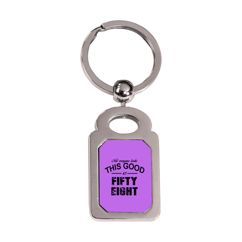 Not Everyone Looks This Good At Fifty Eight Silver Rectangle Keychain | Artistshot