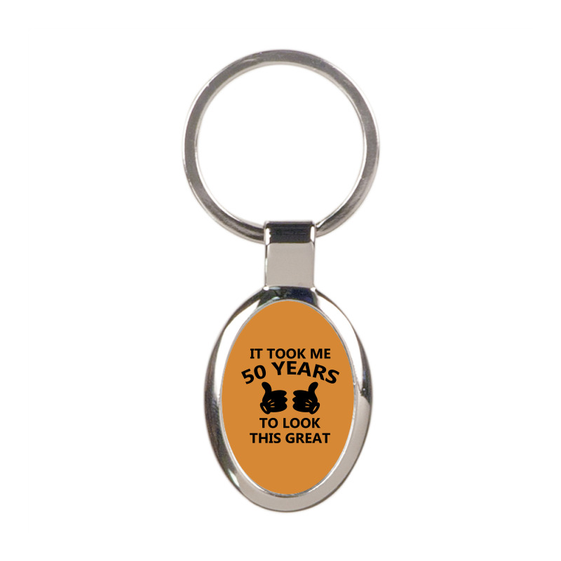 It Took Me 50 Years To Look This Great Oval Keychain | Artistshot