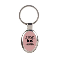 It Took Me 72 Years To Look This Great Oval Keychain | Artistshot