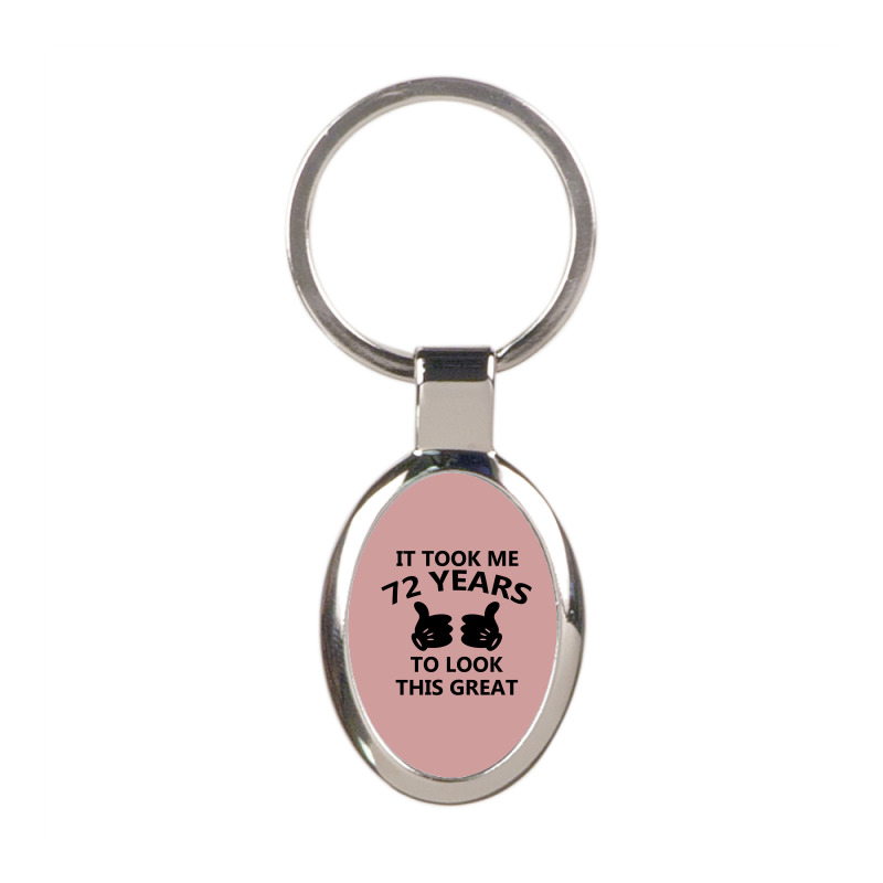It Took Me 72 Years To Look This Great Oval Keychain | Artistshot