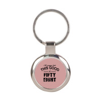 Not Everyone Looks This Good At Fifty Eight Round Keychain | Artistshot
