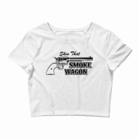 Skin That Smokewagon Crop Top | Artistshot