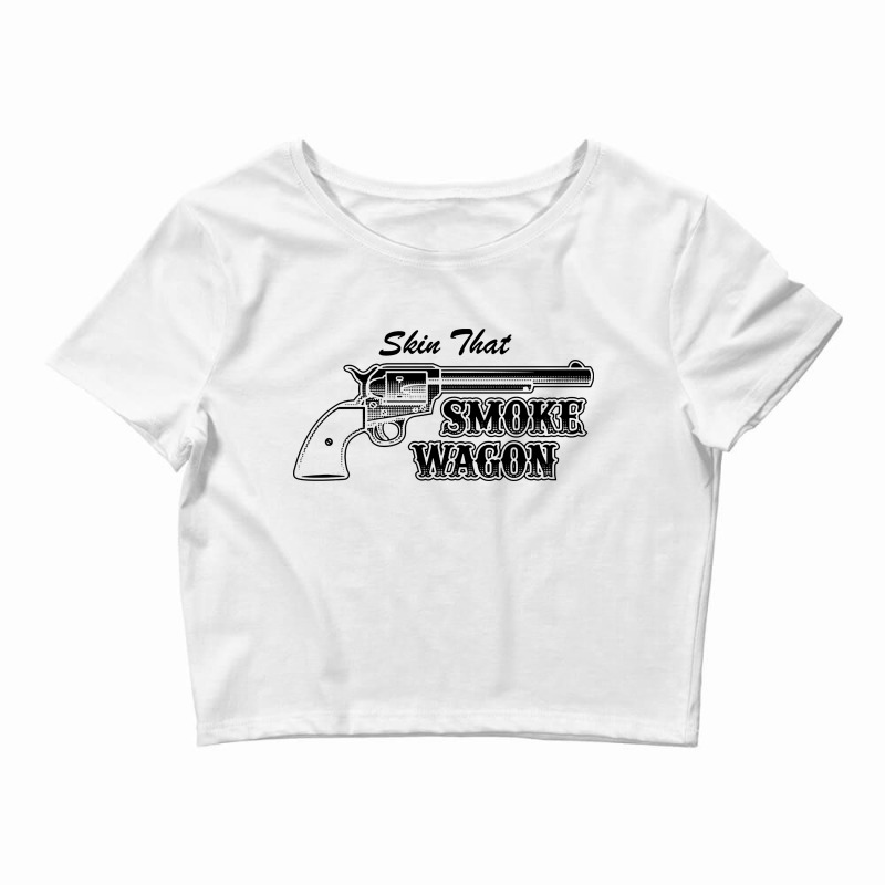 Skin That Smokewagon Crop Top | Artistshot