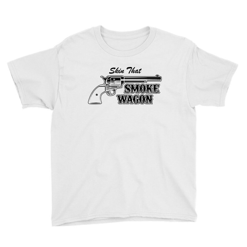 Skin That Smokewagon Youth Tee | Artistshot