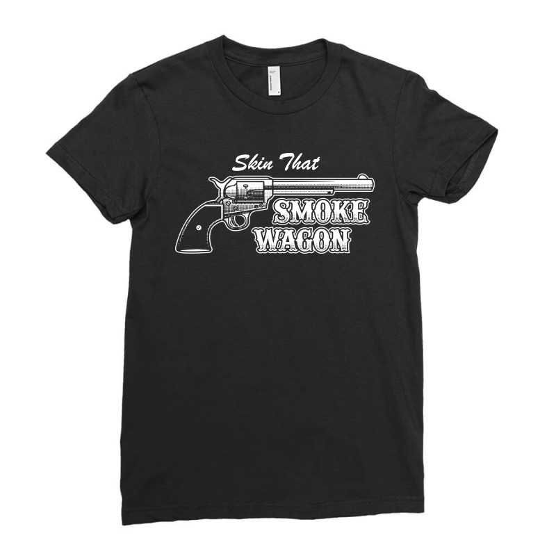 Skin That Smokewagon Ladies Fitted T-shirt | Artistshot