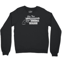 Skin That Smokewagon Crewneck Sweatshirt | Artistshot