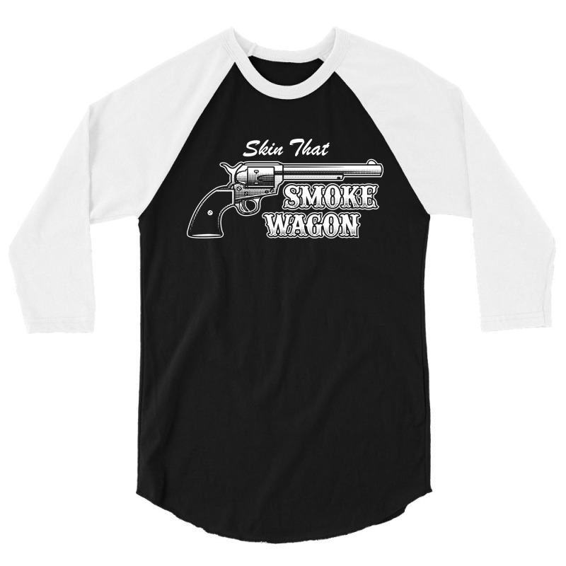 Skin That Smokewagon 3/4 Sleeve Shirt | Artistshot