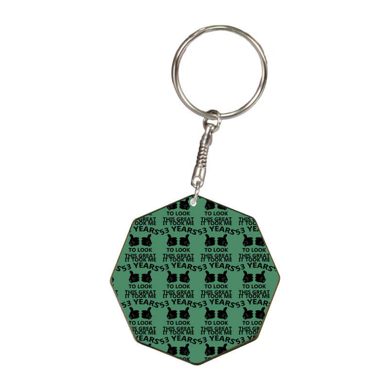 It Took Me 53 Years To Look This Great Octagon Keychain | Artistshot