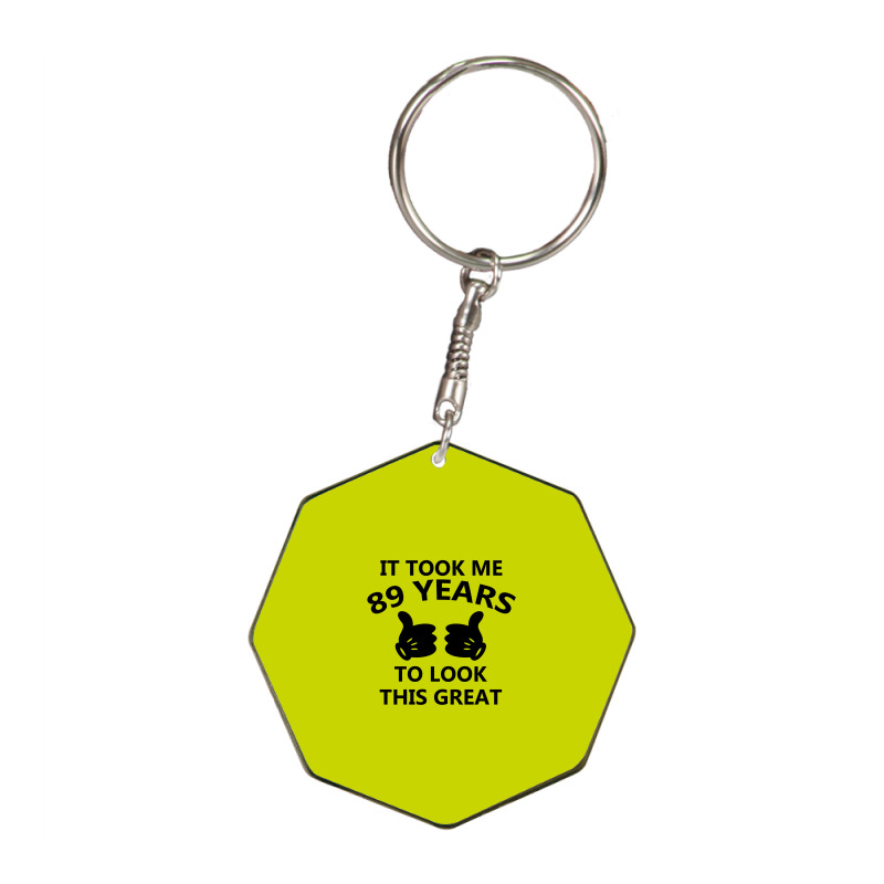It Took Me 89 Years To Look This Great Octagon Keychain | Artistshot