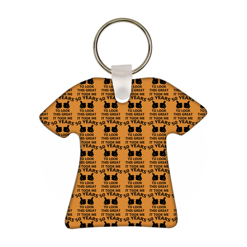 It Took Me 50 Years To Look This Great T-shirt Keychain | Artistshot