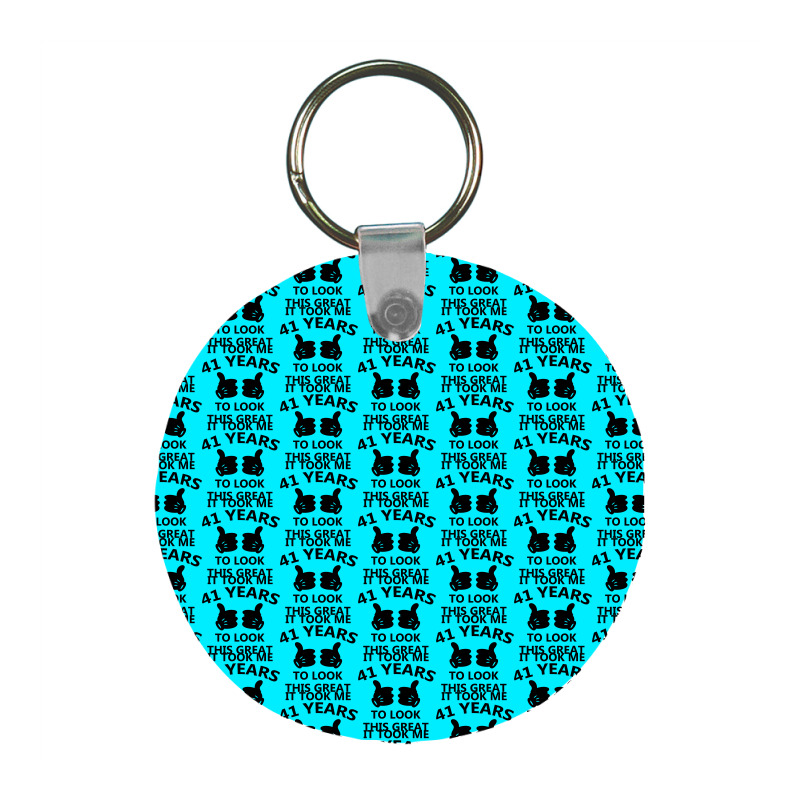 It Took Me 41 Years To Look This Great Frp Round Keychain | Artistshot