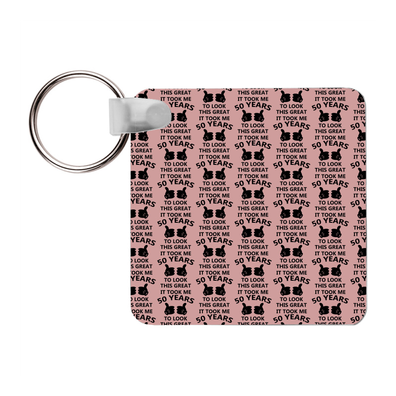 It Took Me 50 Years To Look This Great Frp Square Keychain | Artistshot
