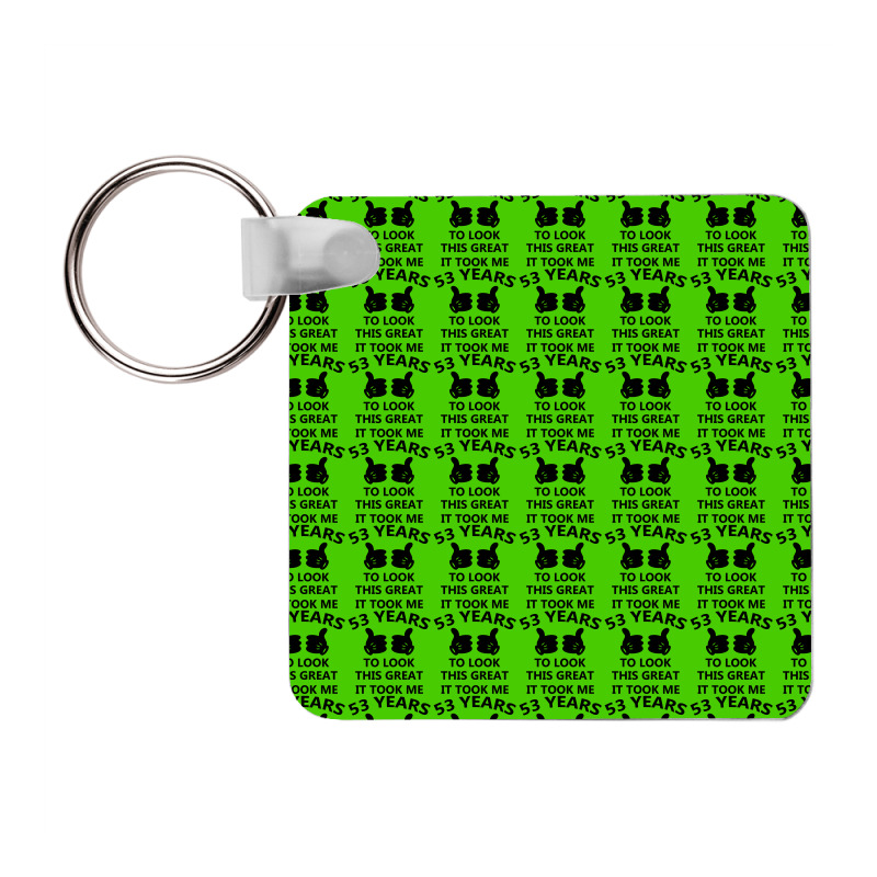 It Took Me 53 Years To Look This Great Frp Square Keychain | Artistshot