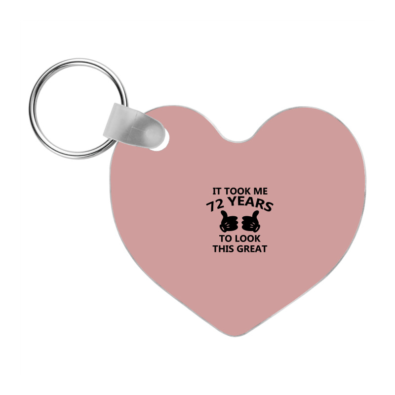 It Took Me 72 Years To Look This Great Frp Heart Keychain | Artistshot