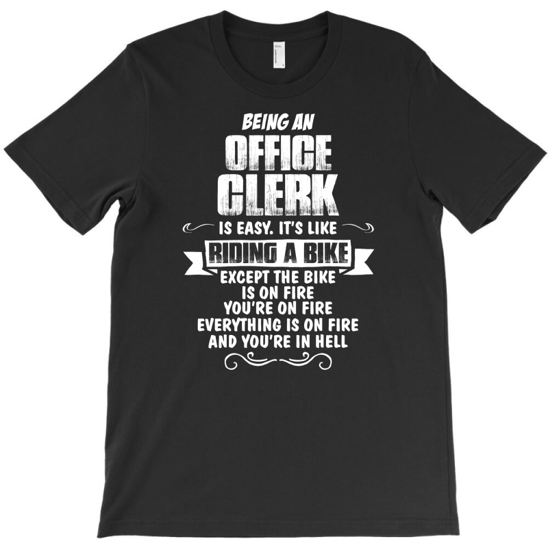 Being An Office Clerk T-shirt | Artistshot