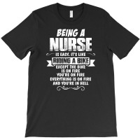 Being A Nurse T-shirt | Artistshot
