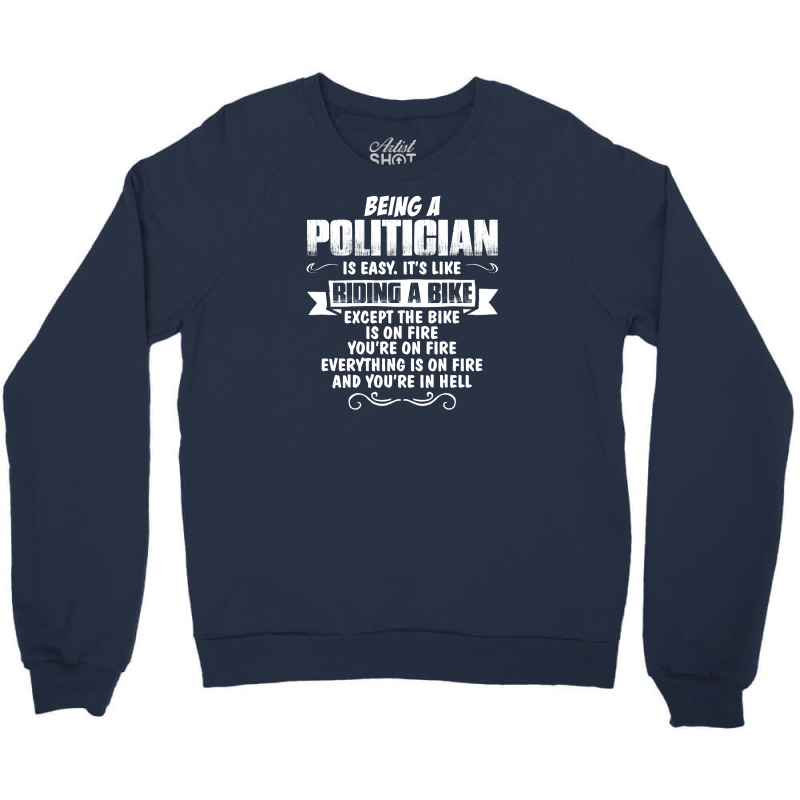 Being A Politician Crewneck Sweatshirt | Artistshot