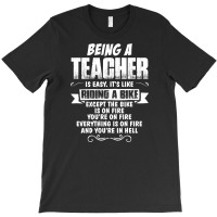 Being A Teacher T-shirt | Artistshot