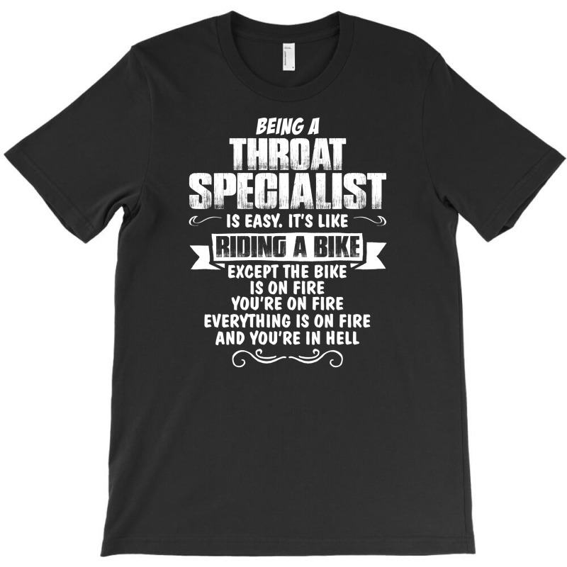 Being A Throat Specialist T-shirt | Artistshot