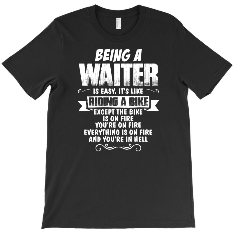 Being A Waiter T-shirt | Artistshot