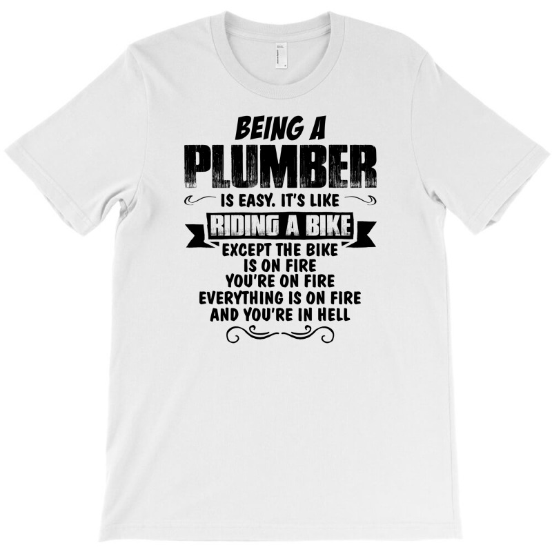 Being A Plumber Copy T-shirt | Artistshot