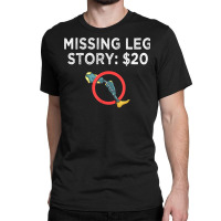 Leg Prosthetic Gift Leg Amputation Amputee T Shirt Classic T-shirt | Artistshot