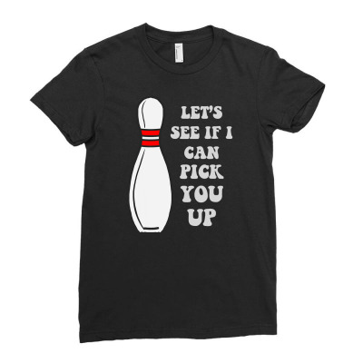 Bowler Bowling Pin Lets See If I Can Ladies Fitted T-shirt Designed By Ianart