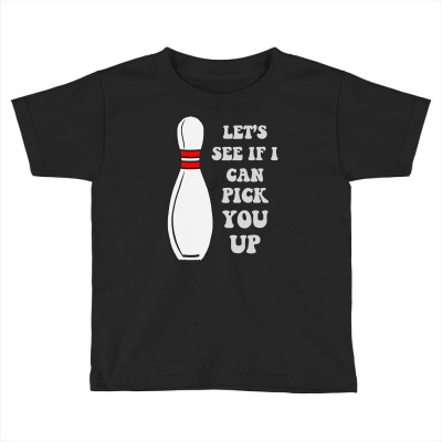 Bowler Bowling Pin Lets See If I Can Toddler T-shirt Designed By Ianart