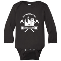 All Wealth Is But The Product Of Labor Long Sleeve Baby Bodysuit | Artistshot