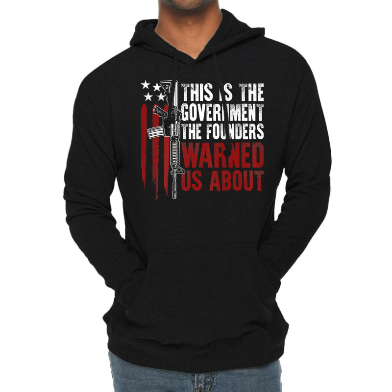 This Is The Government The Founders Warned Us About On Back T Shirt Lightweight Hoodie | Artistshot