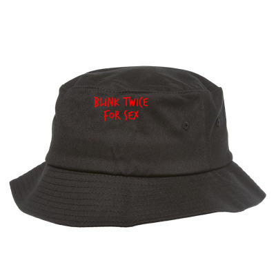 Funny Blink Twice For Sex Cool And Hilarious Joke T Shirt Bucket Hat Designed By Ryleiamiy