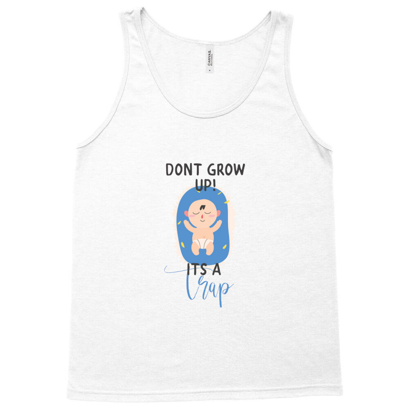 Don't Grow Up It's A Trap Tank Top | Artistshot