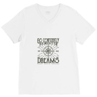 Go Confidently In The Direction Of Your Dreams, Vintage Retro Design V-neck Tee | Artistshot