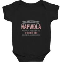 I Am A Member Of Napwdla National Association Of People Who Don't Like Baby Bodysuit | Artistshot