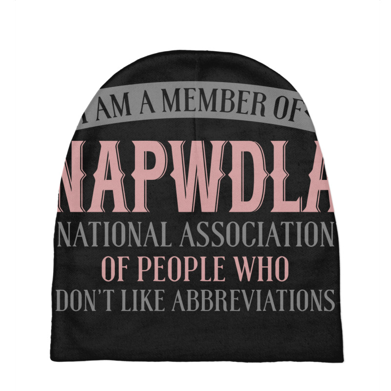 I Am A Member Of Napwdla National Association Of People Who Don't Like Baby Beanies by yaktubu | Artistshot