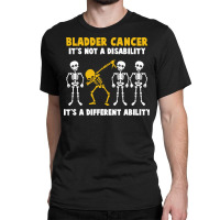 Bladder Cancer T  Shirt Bladder Cancer Awareness It's Not A Disability Classic T-shirt | Artistshot