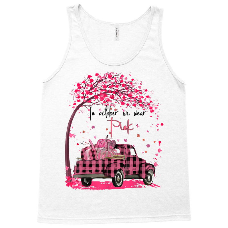 In October We Wear Pink Truck Pumpkin Breast Cancer Tank Top by kakashop | Artistshot