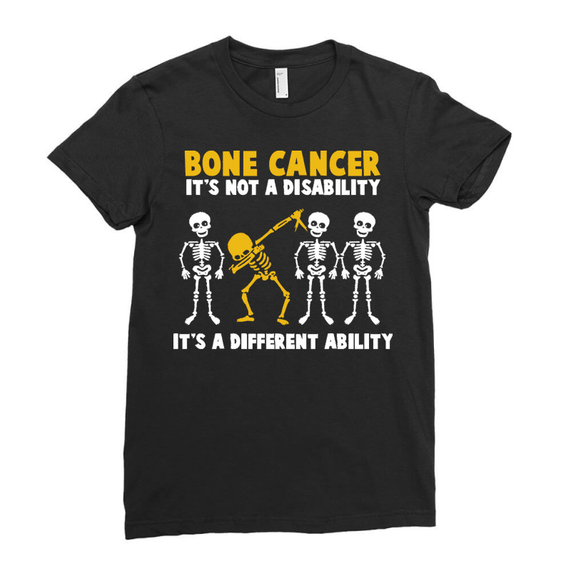 Bone Cancer Awareness T  Shirt Bone Cancer Awareness It's Not A Disabi Ladies Fitted T-Shirt by rico96716 | Artistshot