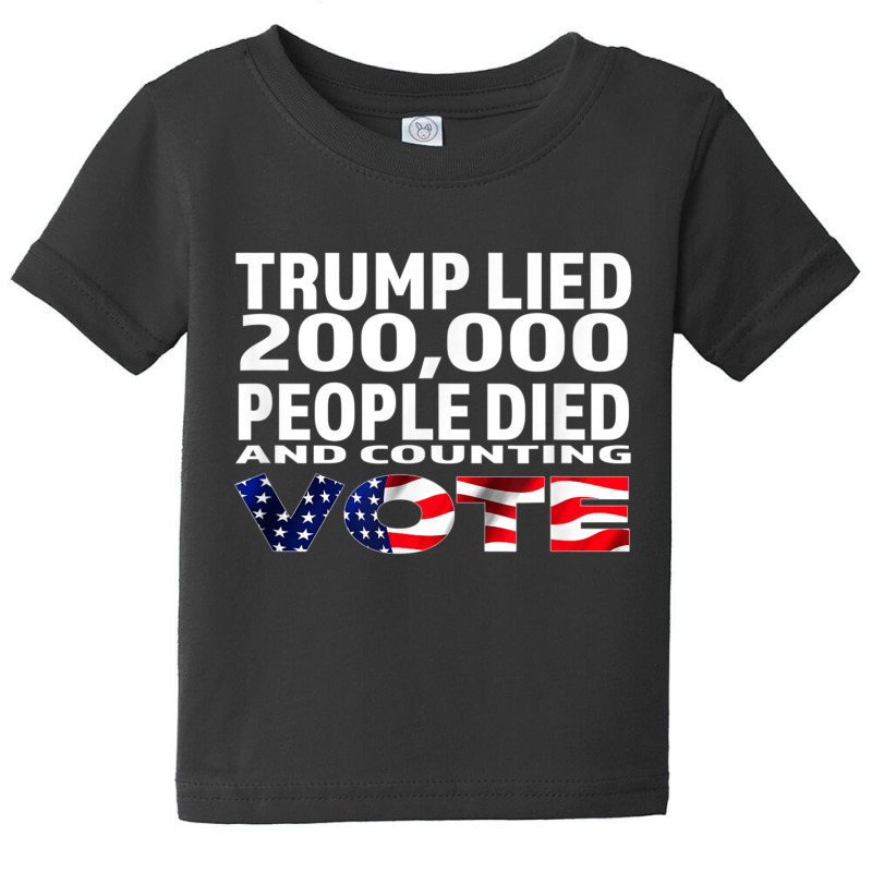 Trump Lied 200,000 People Died And Counting Baby Tee by kakashop | Artistshot