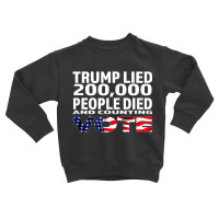 Trump Lied 200,000 People Died And Counting Toddler Sweatshirt | Artistshot